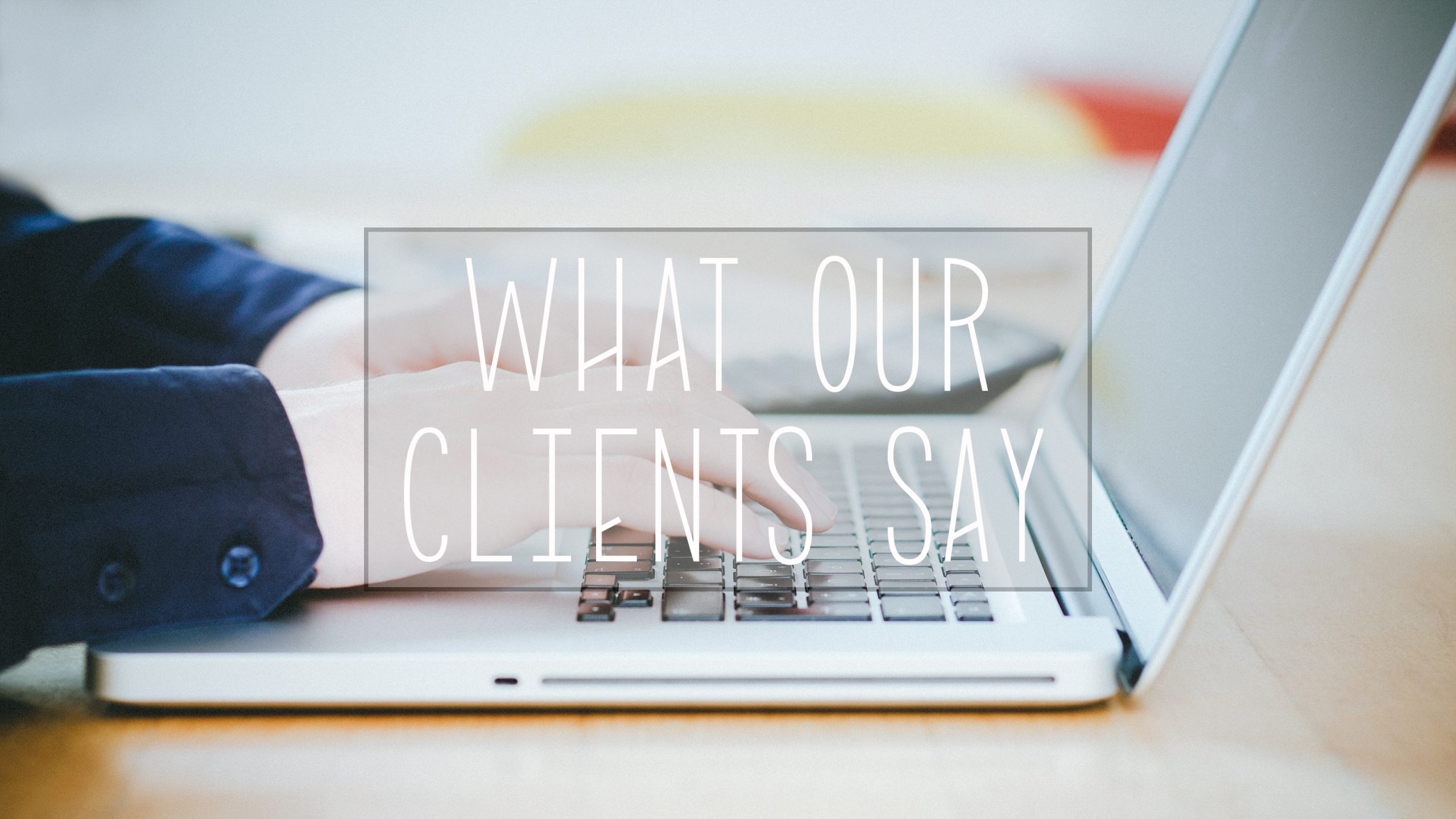 What,Our,Clients,Say,,Text,Over,Young,Business,Man,Typing